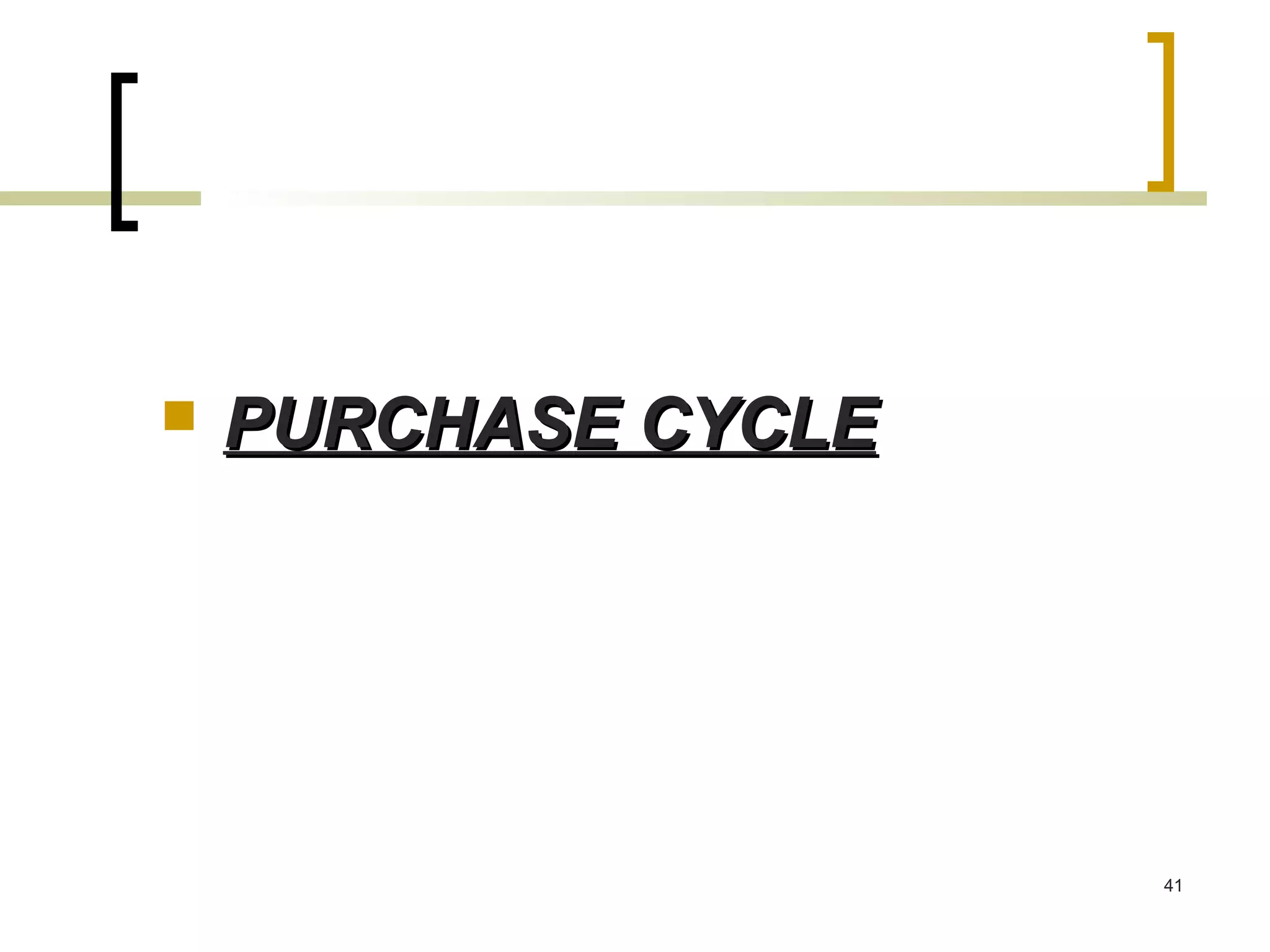    PURCHASE CYCLE




                     41
 