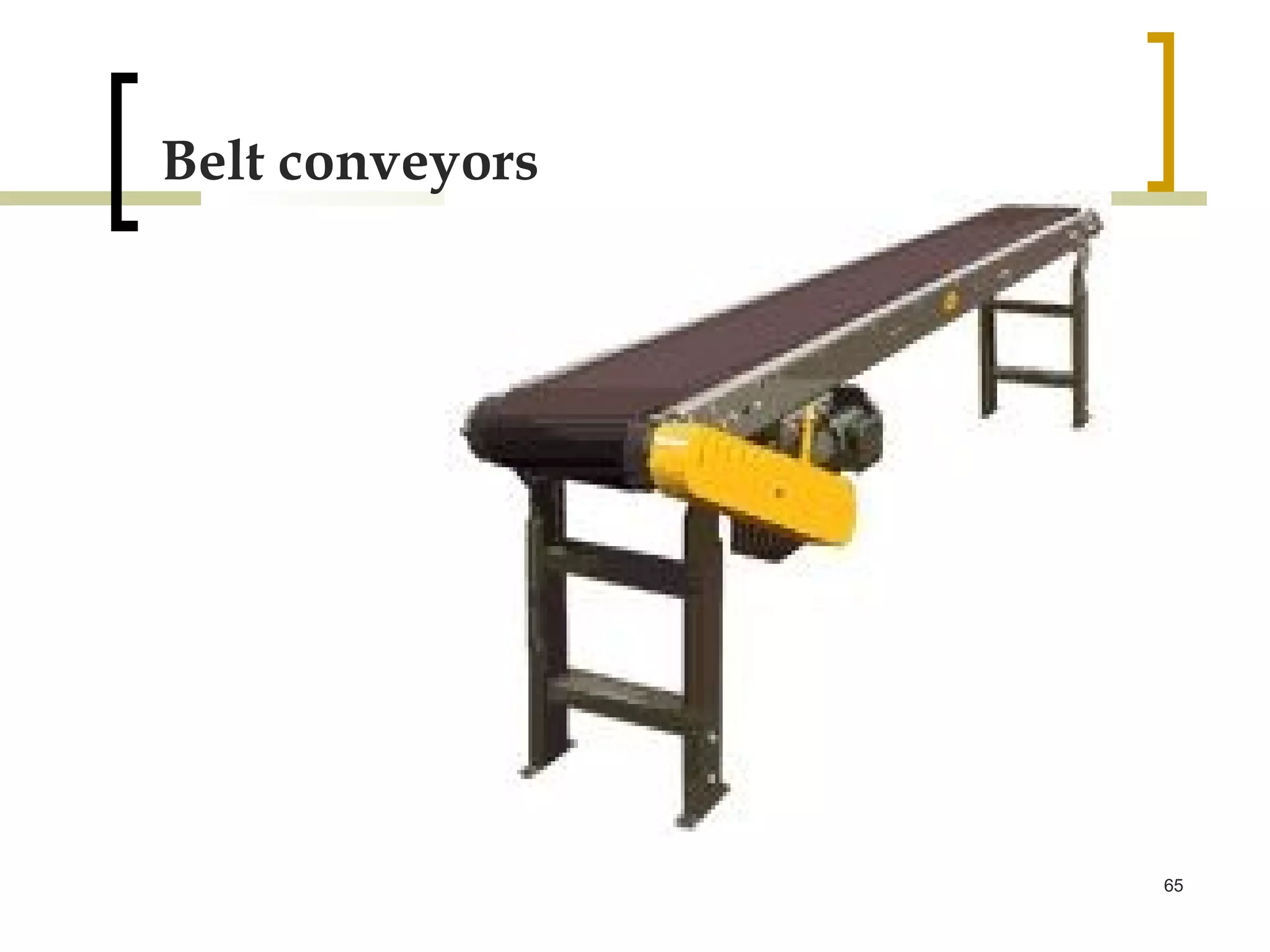 Belt conveyors




                 65
 
