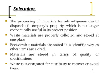 Salvaging

   The processing of materials for advantageous use or
    disposal of company’s property which is no longer
 ...