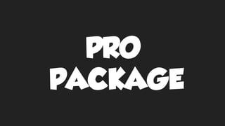 PRO
PACKAGE
 