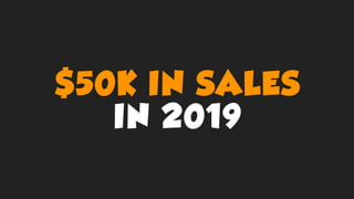 $50K IN SALES
IN 2019
 