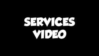 SERVICES
VIDEO
 