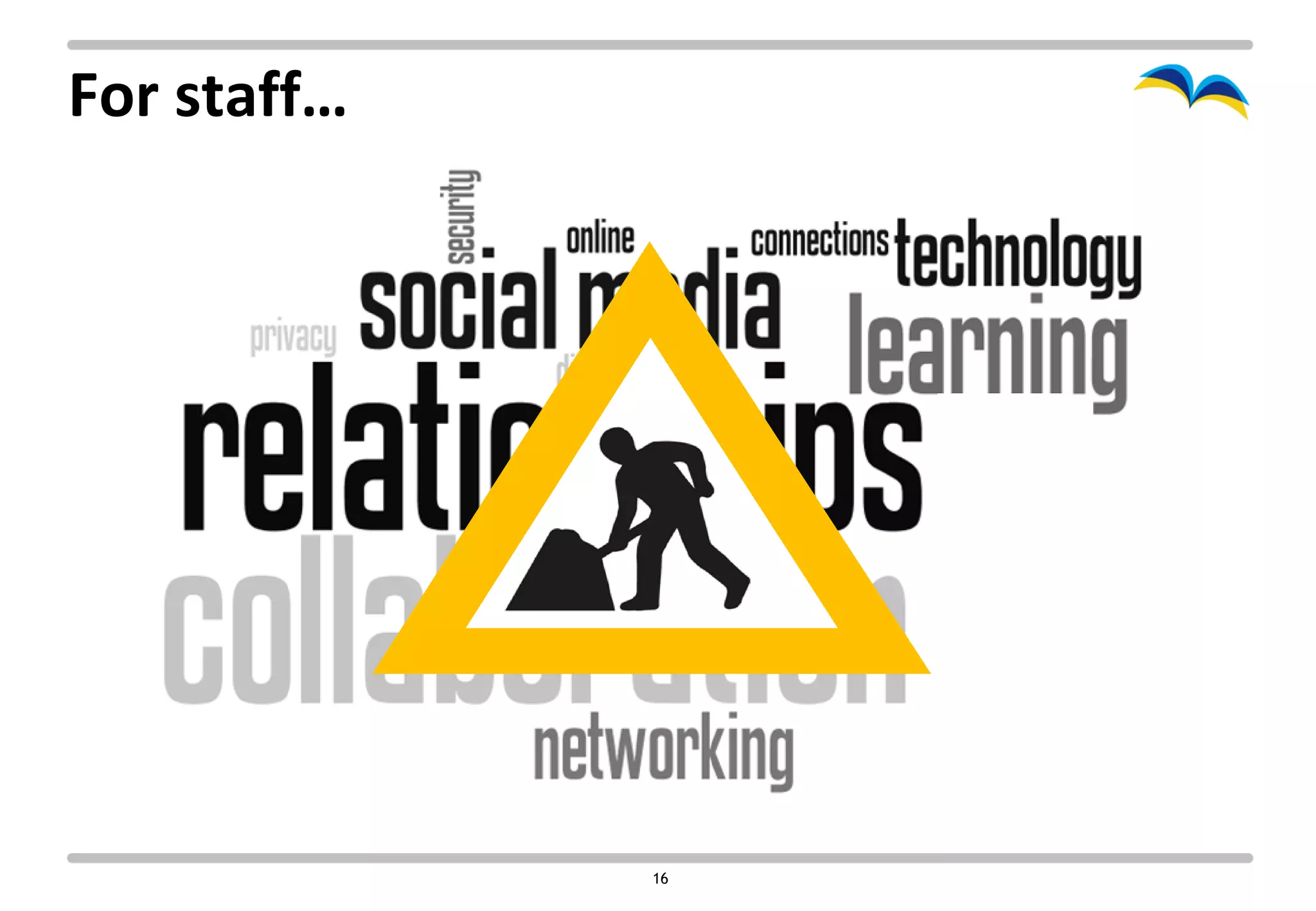 For staff…




             16
 