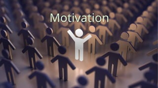 Motivation
 