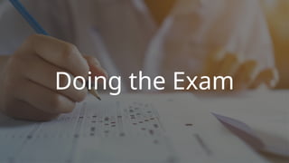 Doing the Exam
 
