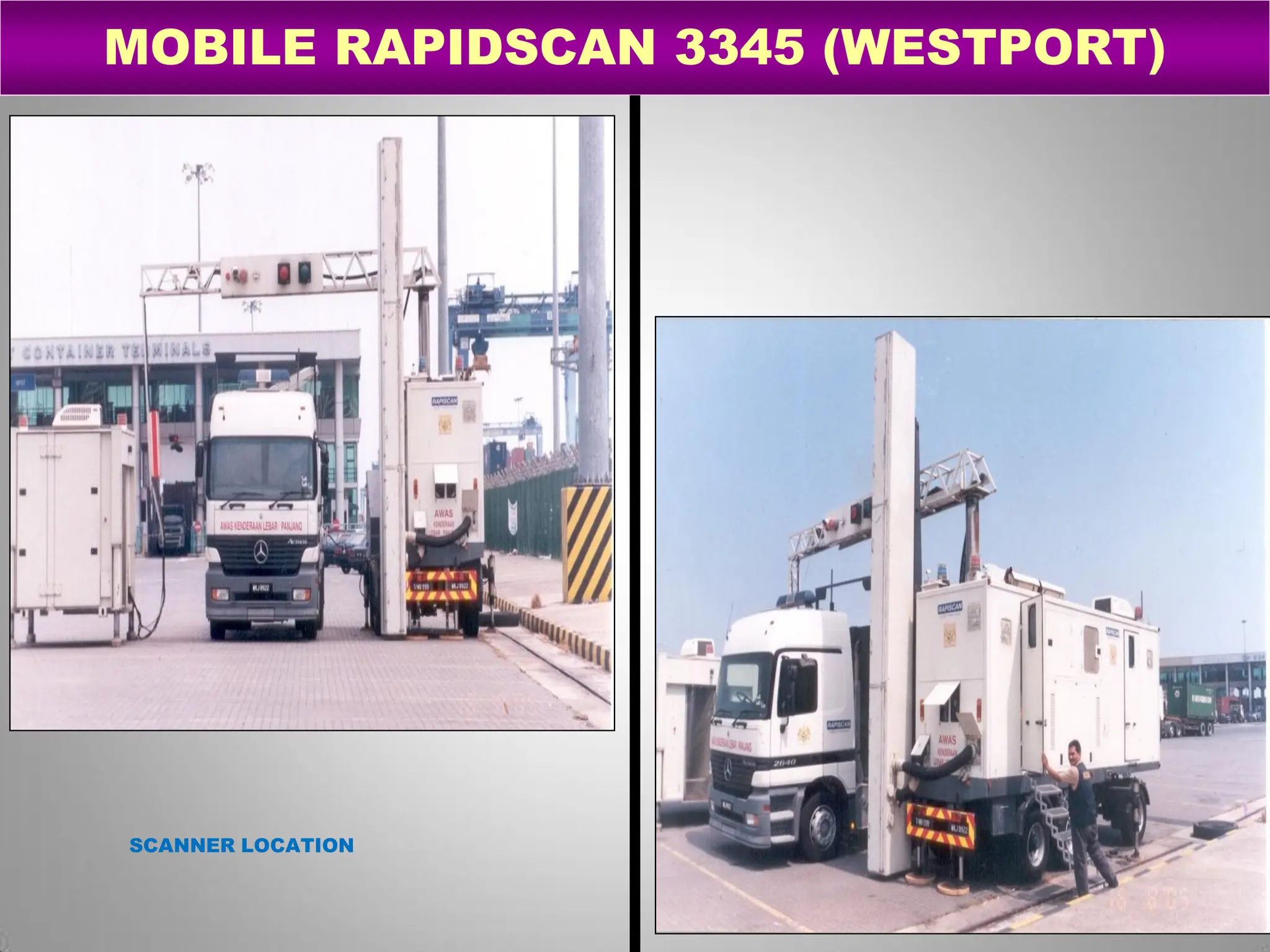 44
MOBILE RAPIDSCAN 3345 (WESTPORT)
SCANNER LOCATION
 