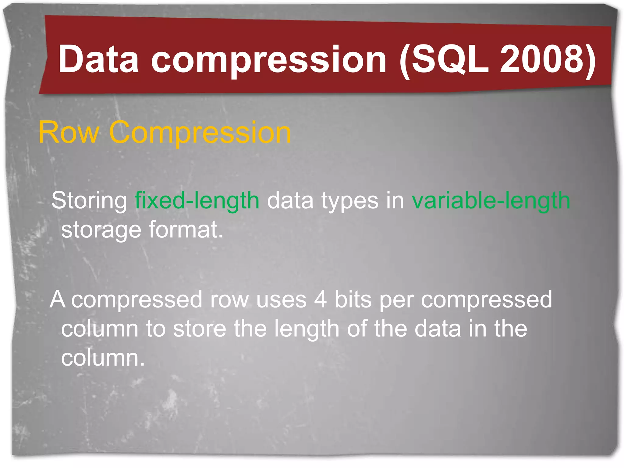 Storage constraintsPhysical Compression MethodsArchivingData compression (SQL 2008)Smaller data typesHorizontal PartitioningVertical Partitioning 
