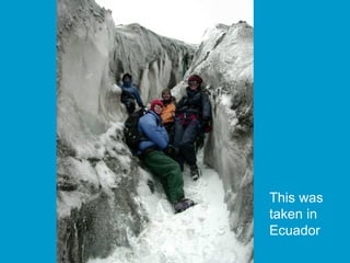 This was taken in Ecuador 