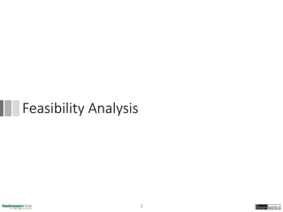 Feasibility Analysis
1
 