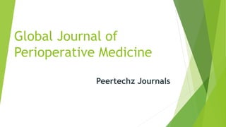 Global Journal of
Perioperative Medicine
Peertechz Journals
 