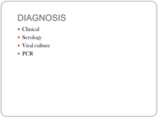 DIAGNOSISClinicalSerologyViral culturePCR