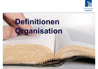 Definitionen
Organisation
 