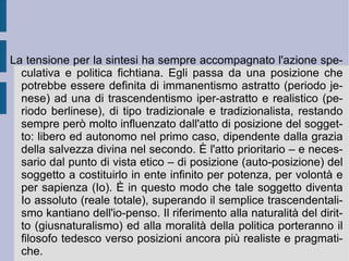 La possibilità riemerge dalla profondità radicale quando la necessità reale si riapre in virtù dell'ideale della libertà. Allora compare subito ed oggettivamente la negazione di quella precedente negazione: è quest'ultima a riaprire l'orizzonte dell'alterazione, assestandolo sull'asse della più completa variabilità (naturale e morale).  È  allora l'orizzonte dell'infinito come  opposizione  a muovere di nuovo la possibilità dal proprio abisso, per traguardarla di nuovo verso il termine necessario della propria eguale perfezione.  È  sulla base di questa relazione reale che la precedente relazione e l'identità che ne sta a fondamento e giustificazione operativa vengono qualificate come astratte e separate, negatrici della profondità e dell'infinità vitale (creativa). Questa, riesprimendosi attraverso quella possibilità e quella necessità, istituisce di nuovo un doppio movimento dialettico.  