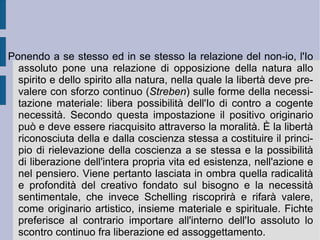Karl Leonhard Reinhold (1758-1823), Gottlob Ernst Schulze (1761-1833), Salomon ben Joshua (1753-1800), Jacob Sigismund Beck (1761-1840) sono i filosofi che criticano il dualismo kantiano fenomeno-noumeno, cercando di porre in questione le legittimità del concetto della  cosa-in-sé . Quale forma di rappresentazione si dovrà infatti seguire? Quella soggettiva, che assolutizza le facoltà del soggetto, oppure quella oggettiva e realistica, che assolutizza il portato della sensazione? Come è possibile superare quest'apparente antinomia, dovuta alla scelta kantiana di presupporre una  cosa-in-sé  nel contempo esterna ed interna al soggetto? Se la rappresentazione è il dato immediato e necessario per la conoscenza e la coscienza, allora esso divenga il fondamento di struttura, ma anche di contenuto, della conoscenza stessa. In questo modo la  cosa-in-sé  kantiana, nella sua esteriorità  a priori , può essere espulsa immediatamente dal novero delle possibilità e condizioni di base della medesima.  