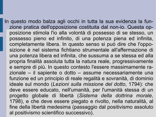In questa importazione quella reciproca contrapposizione fra natura e spirito viene giudicata come apparente rottura dell'unità. Divisione del non-io (moltiplicazione degli oggetti empirici singolari o di situazione), rispetto alla quale però contrapporre con risoluzione di necessaria e possibile vittoria una eguale divisione dell'io (moltiplicazione degli io empirici individuali). Ecco quindi comparire il  terzo momento  o principio della deduzione metafisica fichtiana. 