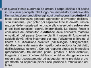 La struttura unitaria delle due categorie è però data complessivamente prima dall'affermarsi della sostanza dell'Io che si autodetermina; però poi esso si autodetermina in contrapposizione ad un non-Io, che a propria volta esprime la propria forza di determinazione (causa) su un io empirico (effetto), che a propria volta ancora si sforza di superare il condizionamento naturale, per ergersi secondo il principio libero della morale ad un punto di vista e d'azione superiore, dal quale poter condizionare a propria  volta la naturalità interna (propria) ed esterna (azione reciproca). Sostanza, causa-effetto, azione reciproca (categoria di  relazione ) costituiscono allora insieme la tracciatura del movimento circolare dell'Io assoluto, nei suoi momenti fondamentali. La categoria kantiana di relazione viene dunque riletta e reinterpretata dall'intelletto razionale fichtiano per dare visibilità all'unità come fondamento ed essenza della relazione di opposizione fra spirito e natura.  