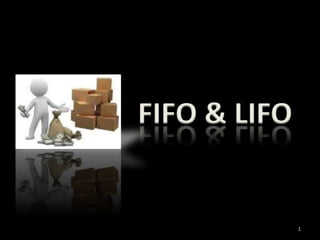 FIFO & LIFO


              1
 