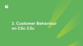 3. Customer Behaviour
on Cốc Cốc
 