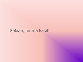 Sekian, terima kasih.
 