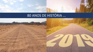 80 ANOS DE HISTÓRIA ...
 