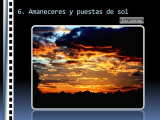 6. Amaneceres y puestas de solf/ 11   1/20 seg