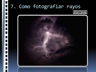 En el breve tiempo que dura un relámpago debemos ser capaces de encuadrar y mientras la cámara expone la película hay que calcular la luz que se va sumando para decidir cuándo llega el momento de cerrar el obturador.