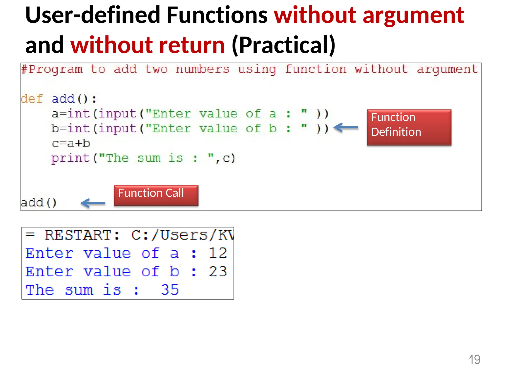 User-defined Functions without argument
and without return (Practical)
Function
Definition
Function Call
19
 