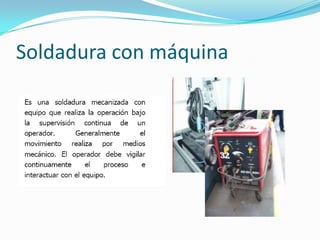 Soldadura con máquina
 