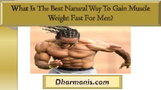 What Is The Best Natural Way To Gain Muscle Weight Fast For Men