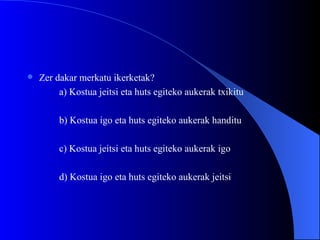 Zer dakar merkatu ikerketak? a) Kostua jeitsi eta huts egiteko aukerak txikitu b) Kostua igo eta huts egiteko aukerak handitu c) Kostua jeitsi eta huts egiteko aukerak igo  d) Kostua igo eta huts egiteko aukerak jeitsi 