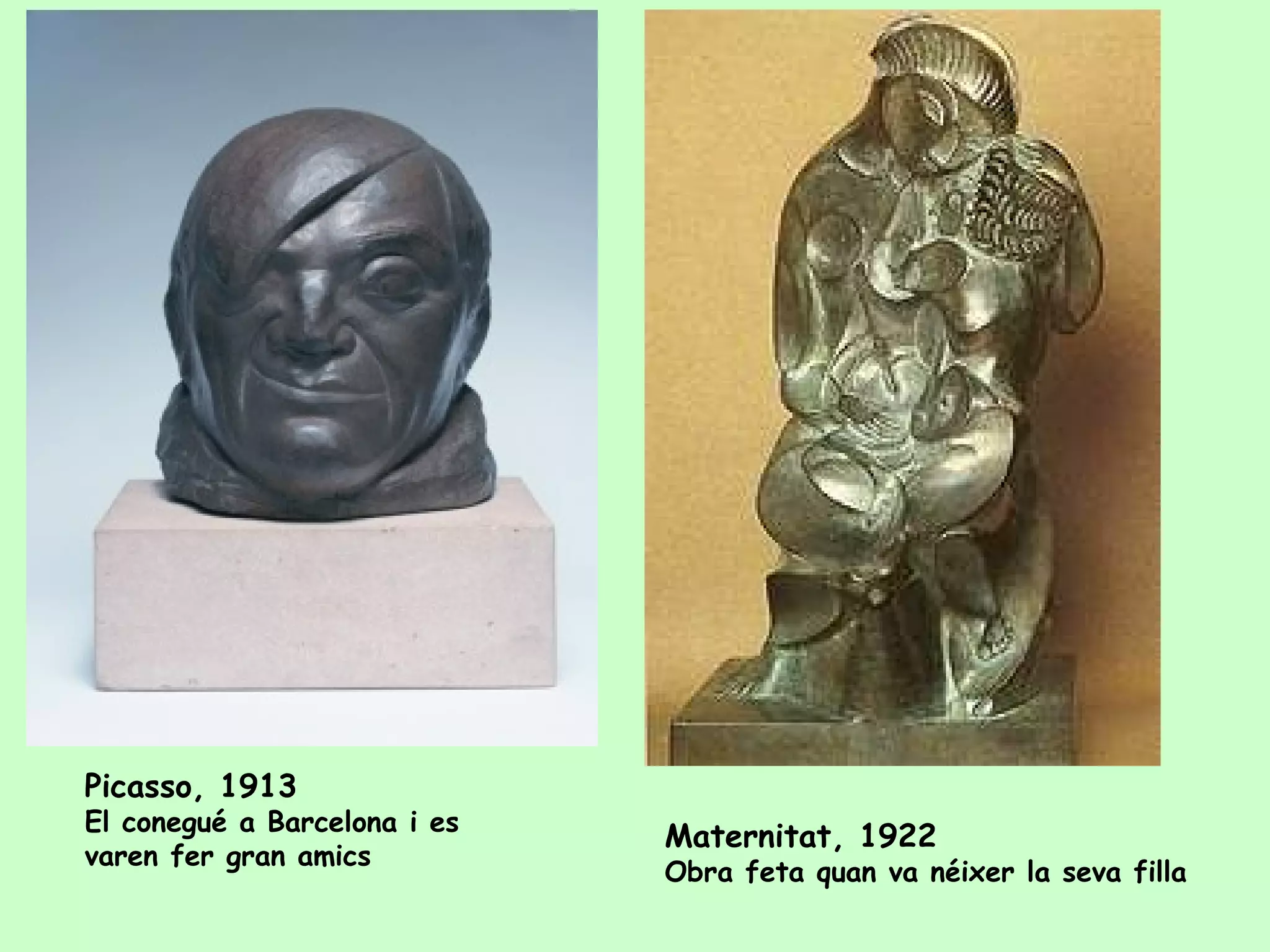 Picasso, 1913 El conegué a Barcelona i es varen fer gran amics Maternitat, 1922 Obra feta quan va néixer la seva filla 