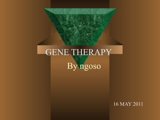 By ngoso GENE THERAPY  16 MAY 2011 