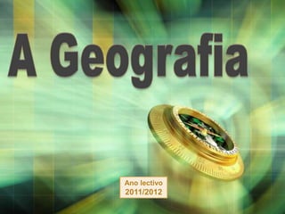 A Geografia Ano lectivo 2011/2012 
