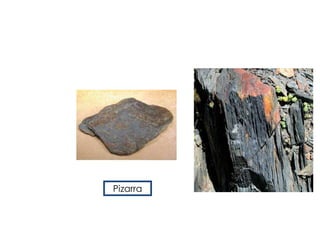 ROCAS
METAMORFICAS




Pizarra
 