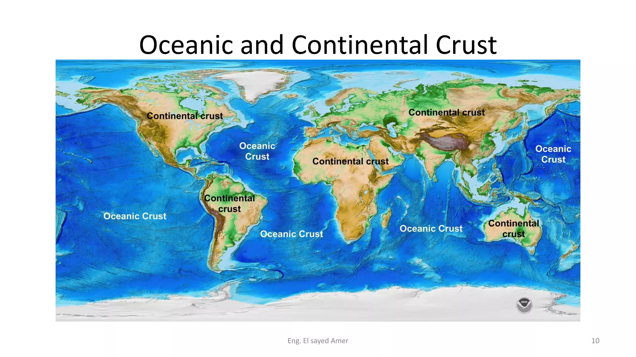 Oceanic and Continental Crust
Eng. El sayed Amer 10
 