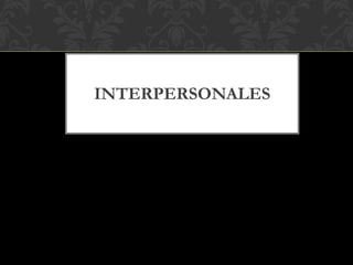 INTERPERSONALES
 