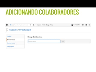 ADICIONANDO COLABORADORES
 