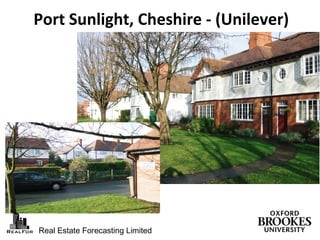 Real Estate Forecasting Limited
Port Sunlight, Cheshire - (Unilever)
 