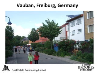 Real Estate Forecasting Limited
Vauban, Freiburg, Germany
 