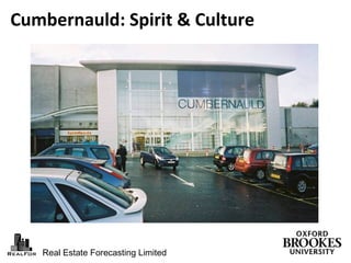 Real Estate Forecasting Limited
Cumbernauld: Spirit & Culture
 