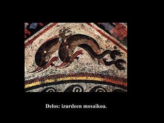Delos: izurdeen mosaikoa.  