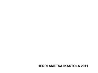 HERRI AMETSA IKASTOLA 2011 