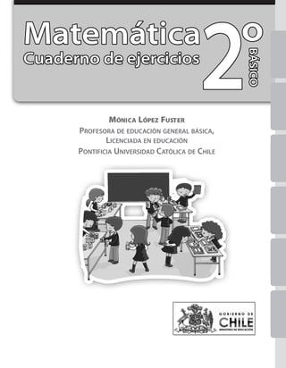 MÓNICA LÓPEZ FUSTER
PROFESORA DE EDUCACIÓN GENERAL BÁSICA,
LICENCIADA EN EDUCACIÓN
PONTIFICIA UNIVERSIDAD CATÓLICA DE CHIL...