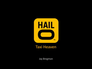 Taxi Heaven

 Jay Bregman
 