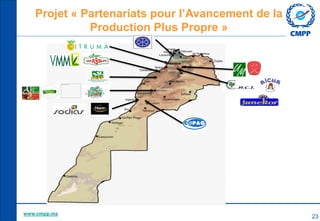 Projet « Partenariats pour l’Avancement de la
Production Plus Propre »

Kenitra

www.cmpp.ma

23

 