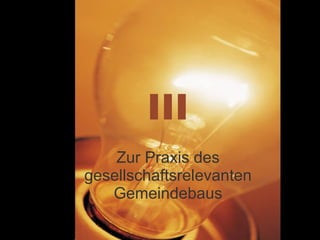 III Zur Praxis des gesellschaftsrelevanten Gemeindebaus 