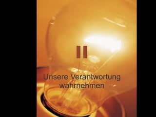 II Unsere Verantwortung wahrnehmen 