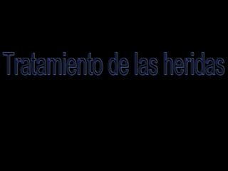 Tratamiento de las heridas 