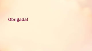 Obrigada!
 