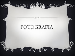 FOTOGRAFÍA   